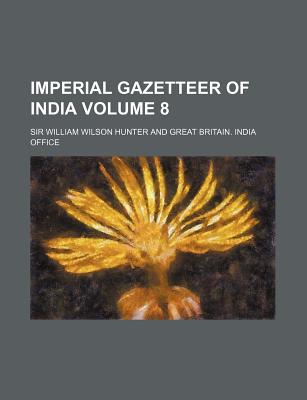 The Imperial Gazetteer of India; Volume 8 - Hunter, William Wilson, Sir