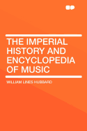 The Imperial History and Encyclopedia of Music