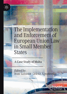 The Implementation and Enforcement of European Union Law in Small Member States: A Case Study of Malta