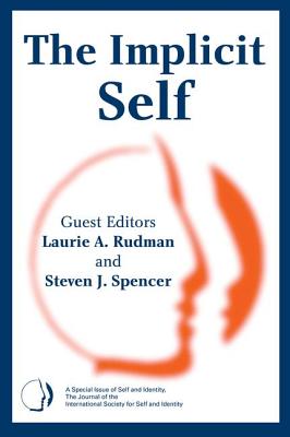 The Implicit Self: A Special Issue of Self and Identity - Rudman, Laurie A, PhD (Editor), and Spencer, Steven J (Editor)