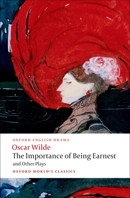 The Importance of Being Earnest and Other Plays - Wilde, Oscar, and Raby, Peter (Editor)