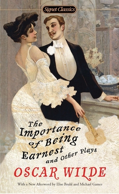 The Importance of Being Earnest and Other Plays - Wilde, Oscar, and Barnet, Sylvan (Introduction by), and Bruhl, Elise (Afterword by)