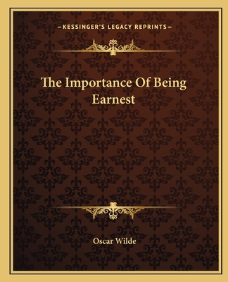 The Importance Of Being Earnest - Wilde, Oscar