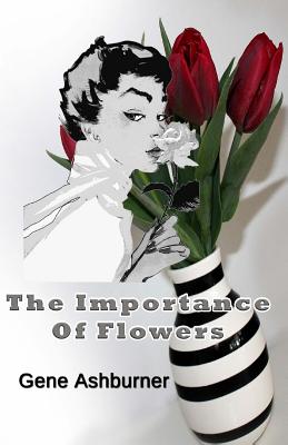 The Importance Of Flowers - Ashburner, Gene