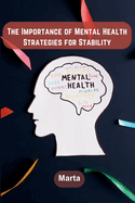 The Importance of Mental Health: Strategies for Stability