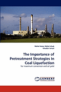 The Importance of Pretreatment Strategies in Coal Liquefaction