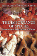 The Importance of Species: Perspectives on Expendability and Triage - Kareiva, Peter, Prof. (Editor), and Levin, Simon a (Editor)