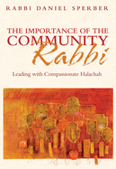 The Importance of the Community Rabbi: Leading with Compassionate Halachah