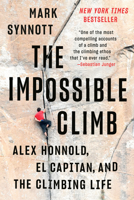 The Impossible Climb: Alex Honnold, El Capitan, and the Climbing Life - Synnott, Mark
