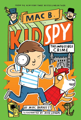 The Impossible Crime (Mac B., Kid Spy #2): Volume 2 - Barnett, Mac