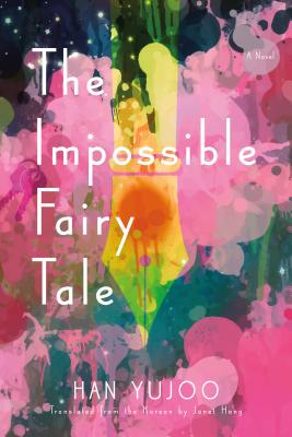 The Impossible Fairy Tale - Yujoo, Han, and Hong, Janet (Translated by)