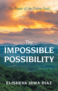 The Impossible Possibility: The Power of the Divine Soul