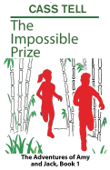 The Impossible Prize: The Adventures of Amy and Jack, Book 1