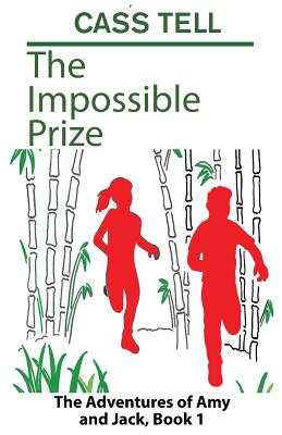 The Impossible Prize: The Adventures of Amy and Jack, Book 1 - Tell, Cass