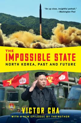 The Impossible State: North Korea, Past and Future - Cha, Victor