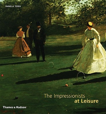 The Impressionists at Leisure - Todd, Pamela