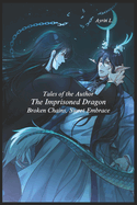 The Imprisoned Dragon: Broken Chains, Sweet Embrace