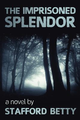 The Imprisoned Splendor - Betty, Stafford