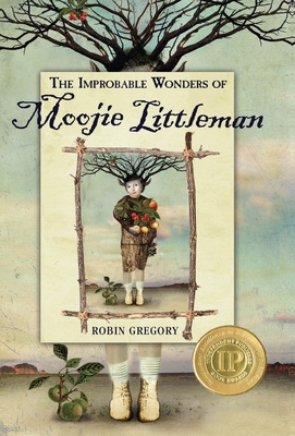 The Improbable Wonders of Moojie Littleman - Gregory, Robin