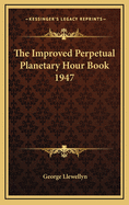 The Improved Perpetual Planetary Hour Book 1947