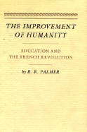 The Improvement of Humanity: Education and the French Revolution