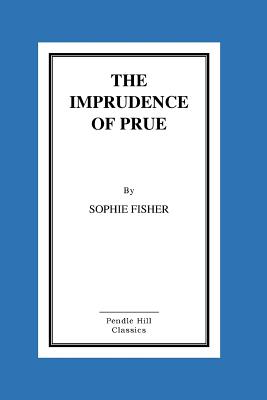 The Imprudence of Prue - Fisher, Sophie