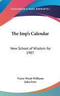 The Imp's Calendar: New School of Wisdom for 1907