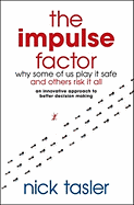 The Impulse Factor: Why Some of Us Play it Safe and Others Risk it All