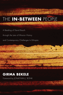 The In-Between People: A Reading of David Bosch Through the Lens of Mission History and Contemporary Challenges in Ethiopia