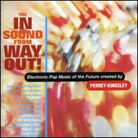 The In Sound from Way Out! - Perrey-Kingsley