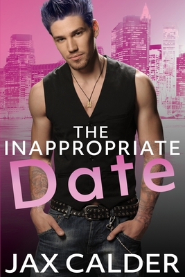 The Inappropriate Date: A heart-warming M/M short novella - Calder, Jax