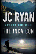 The Inca Con: A Rex Dalton Thriller
