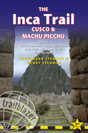 The Inca Trail, Cusco & Machu Picchu Trailblazer Guide: A Route & Planning Guide