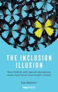 The Inclusion Illusion: How Children with Special Educational Needs Experience Mainstream Schools
