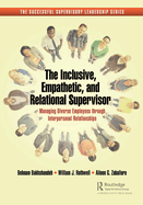 The Inclusive, Empathetic, and Relational Supervisor: Managing Diverse Employees Through Interpersonal Relationships