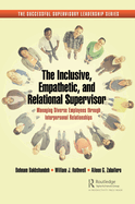 The Inclusive, Empathetic, and Relational Supervisor: Managing Diverse Employees Through Interpersonal Relationships