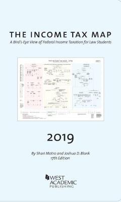 The Income Tax Map, A Bird's-Eye View of Federal Income Taxation for Law Students, 2019 - Motro, Shari, and Blank, Joshua D.