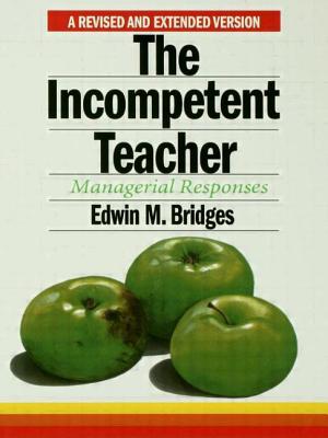 The Incompetent Teacher: Managerial Responses - Bridges, Edwin M