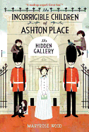The Incorrigible Children of Ashton Place: Book II: The Hidden Gallery
