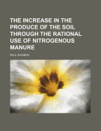 The Increase in the Produce of the Soil Through the Rational Use of Nitrogenous Manure