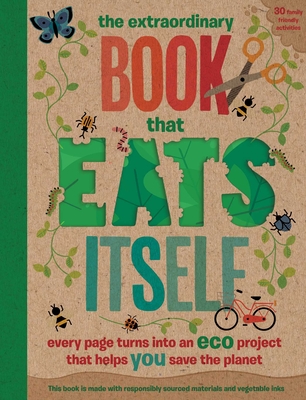 The Incredible Book that Eats Itself: Every Page Turns Into An Eco Project That Helps You Save The Planet - Pintachen, and Dickman, Dr. Amy