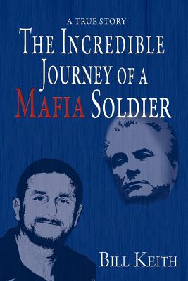 The Incredible Journey of a Mafia Soldier - Keith, Bill