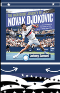 The Incredible Journey of Novak Djokovic: A Fun and Inspiring Adventure for Kids About a Tennis Superstar!