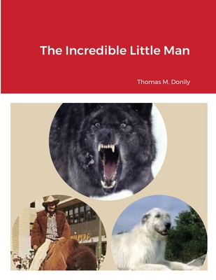 The Incredible Little Man - Donily, Thomas M