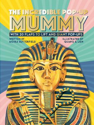 The Incredible Pop-up Mummy: With 20 flaps to lift and giant pop-ups - Butterfield, Moira