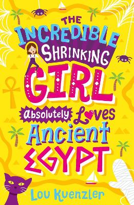 The Incredible Shrinking Girl Absolutely Loves Ancient Egypt - Kuenzler, Lou