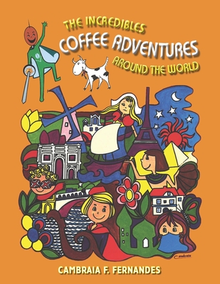 The Incredibles Coffee Adventures: Around the World - Fernandes, Cambraia Fonseca