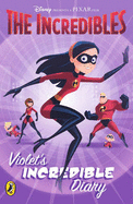 The Incredibles: Violet's Incredible Diary - Disney, Walt, and Dungworth, Richard
