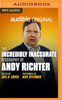 The Incredibly Inaccurate Biography of Andy Richter - Richter, Andy (Read by), and Cohen, Joel, and Offerman, Nick (Read by)