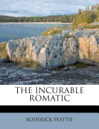 The Incurable Romatic